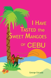 I Have Tasted the Sweet Mangoes of Cebu