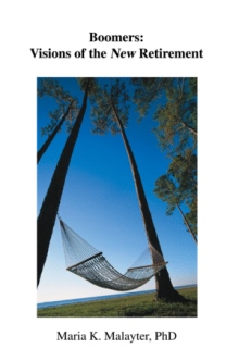 Boomers: Visions of the New Retirement
