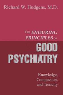 The Enduring Principles of Good Psychiatry
