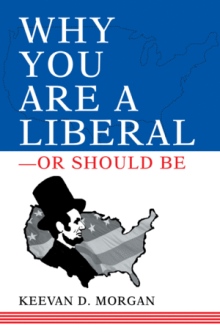 Why You Are a Liberal-Or Should Be