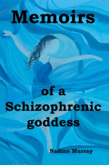 Memoirs of a Schizophrenic Goddess