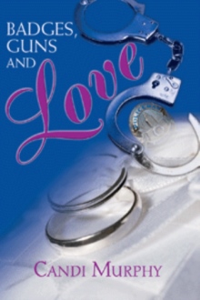 Badges, Guns and Love