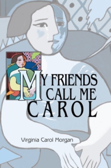 MY FRIENDS CALL ME CAROL