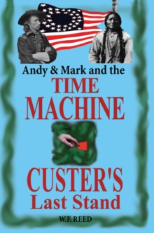 Andy & Mark and the Time Machine: Custer's Last Stand