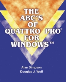 The ABC's of Quattro Pro® for Windows™