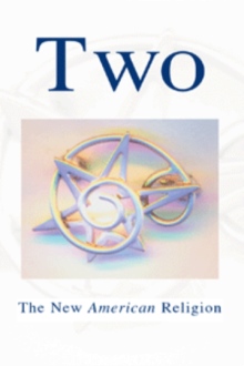 Two, The New American Religion