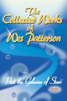 The Collected Works of Wes Patterson: Past the Galaxies of Stars