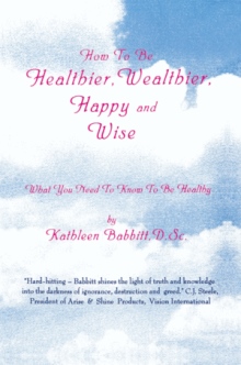How To Be Healthier, Wealthier, Happy and Wise