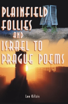 Plainfield Follies and Israel to Prague Poems