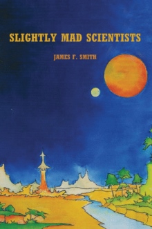 Slightly Mad Scientists