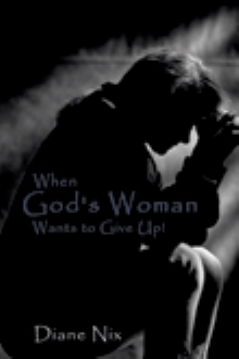 When God's Woman Wants to Give Up