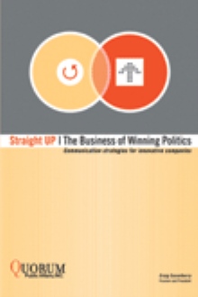 Straight Up: The Business of Winning Politics