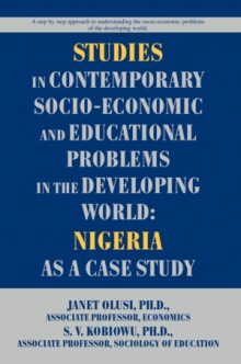 STUDIES IN CONTEMPORARY SOCIO-ECONOMIC AND EDUCATIONAL PROBLEMS IN THE DEVELOPING WORLD: NIGERIA AS A CASE STUDY