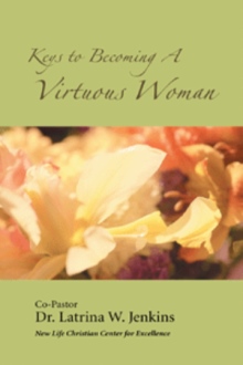 Keys to Becoming A Virtuous Woman