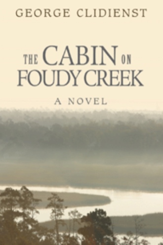 The Cabin On Foudy Creek By George Clidienst