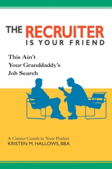 The Recruiter is Your Friend