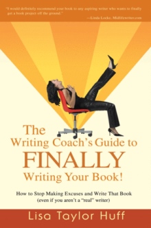 The Writing Coach's Guide to FINALLY Writing Your Book!