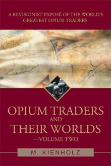 Opium Traders and Their Worlds-Volume Two