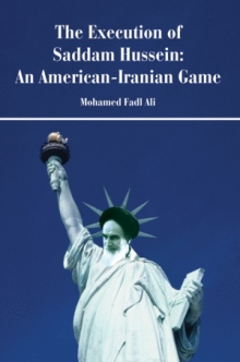 The Execution of Saddam Hussein: An American-Iranian Game