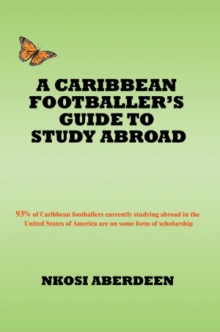 A CARIBBEAN FOOTBALLER'S GUIDE TO STUDY ABROAD