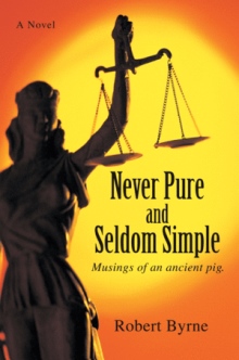NEVER PURE AND SELDOM SIMPLE