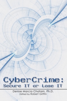 CYBERCRIME: Secure IT or Lose IT