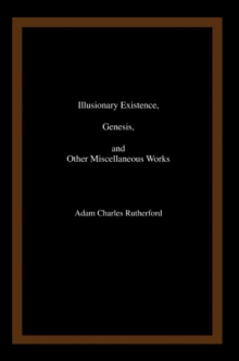 Illusionary Existence, Genesis, and Other Miscellaneous Works