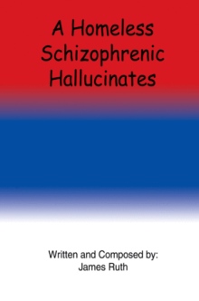 A Homeless Schizophrenic Hallucinates