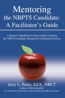 Mentoring the NBPTS Candidate: A Facilitatorýs Guide