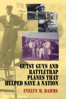 Gutsy Guys and Rattletrap Planes That Helped Save a Nation