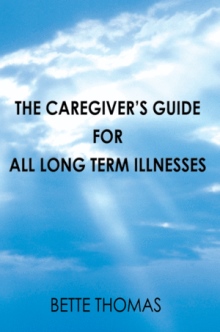 The Caregiverýs Guide For All Long Term Illnesses