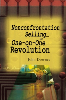 Nonconfrontation Selling... The One-on-One Revolution