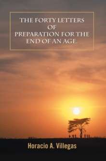 The Forty Letters of Preparation for the End of An Age.