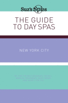 Suz's Spies The Guide to Day Spas New York City