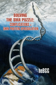 Solving the SMA Puzzle: Complications of SMN Protein Upregulation