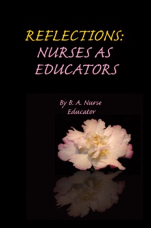 REFLECTIONS: NURSES AS EDUCATORS