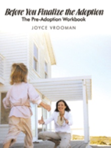 Before You Finalize The Adoption - The Pre-Adoption Workbook