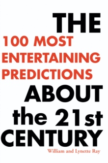 The 100 Most Entertaining Predictions About the 21st Century