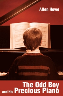 The Odd Boy and His Precious Piano