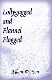 Lollygagged and Flannel Flogged