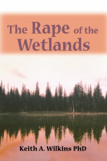 The Rape of the Wetlands