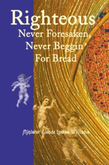Righteous Never Foresaken, Never Beggin' For Bread