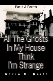 All The Ghosts In My House Think I'm Strange