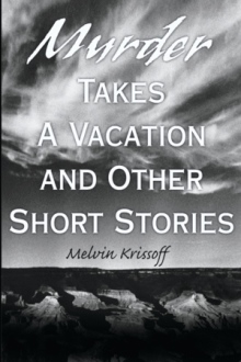Murder Takes A Vacation and Other Short Stories