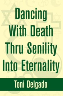 Dancing With Death Thru Senility Into Eternality