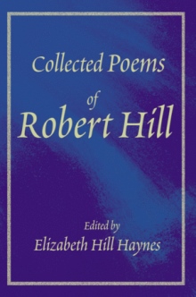 Collected Poems of Robert Hill