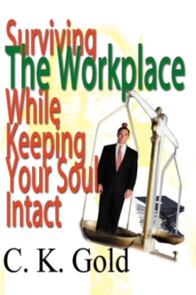 Surviving The Workplace While Keeping Your Soul Intact