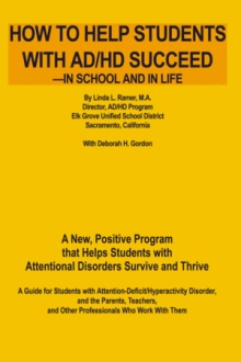 How to Help Students with AD/HD Succeed--in School and in Life