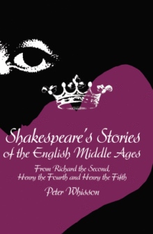 Shakespeare's Stories of the English Middle Ages