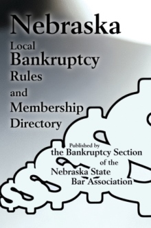 NEBRASKA LOCAL BANKRUPTCY RULES AND MEMBERSHIP DIRECTORY